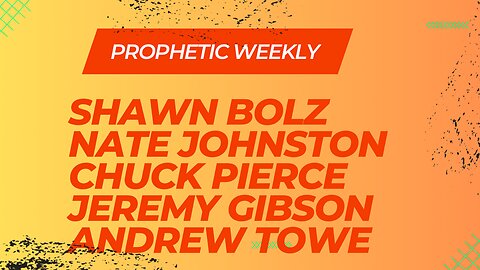 Prophetic Weekly - Shawn Bolz, Nate Johnston, Chuck Pierce