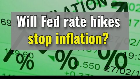 Will Fed rate hikes be able to stop inflation?