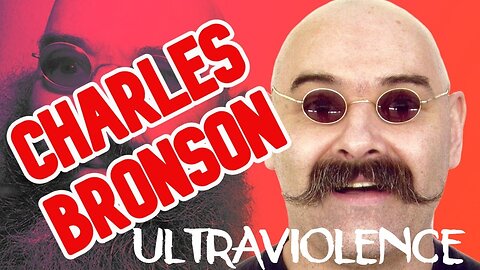 Charles Bronson: ULTRAVIOLENCE
