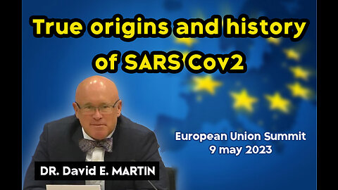 Dr David E. Martin PhD - True origins and history of SARS Cov2 @ European Union Parliament May 2023