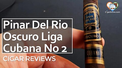 My EXPECTATIONS Were LOW! The Pinar Del Rio Oscuro Liga Cubana No 2 - CIGAR REVIEWS by CigarScore