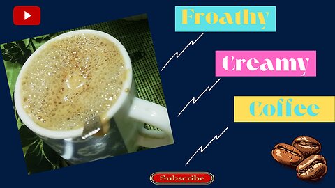 Frothy Creamy Coffee Homemade Recipe(Secret Authentic recipe !)