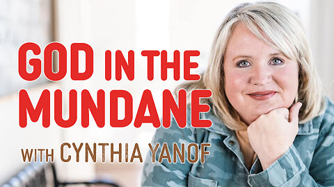 God In The Mundane - Cynthia Yanof on LIFE Today Live