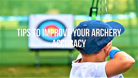 Tips to Improve Your Archery Accuracy.