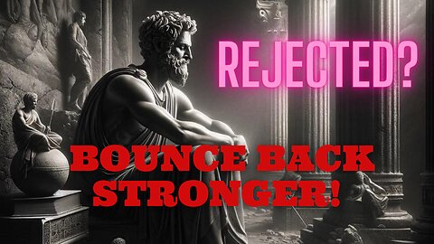 REVERSE PSYCHOLOGY | LESSONS on how to use REJECTION to your favor | Marcus Aurelius STOICISM
