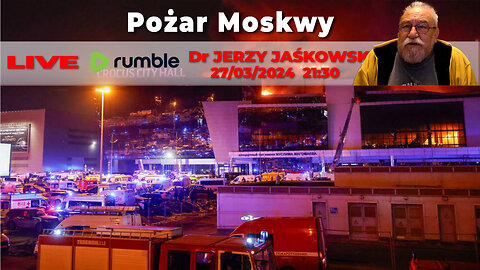 27/03/24 | LIVE 21:30 CST Dr JERZY JAŚKOWSKI - Pożar Moskwy