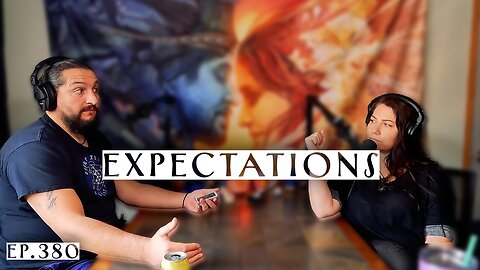 Ep. 380- Expectations