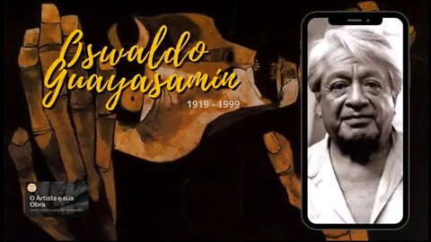 O ARTISTA E SUA OBRA - OSWALDO GUAYASAMÍN