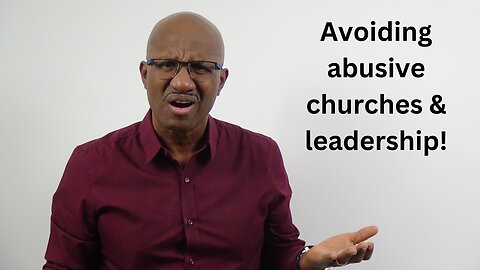 Avoiding abusive churches & leadership