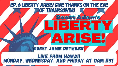 Ep. 6 Liberty Arise! Give Thanks on the Eve of Thanksgiving Guest Jamie Detwiler