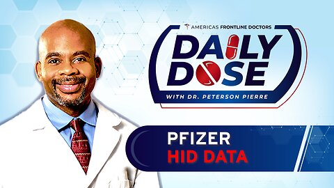 Daily Dose: 'Pfizer Hid Data' with Dr. Peterson Pierre