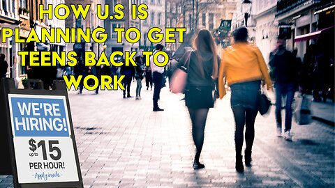 How U.S Is Planning To Get Teens Back To Work!