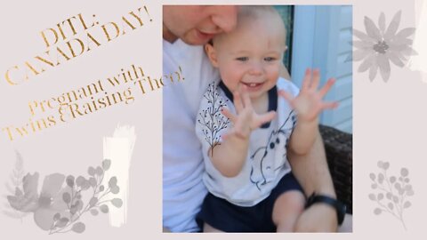 DITL Pregnant with Twins! Raising Theodore. Baby update! Canada Day!