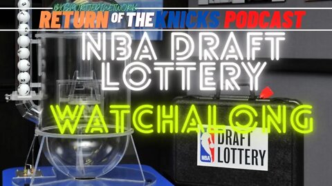 RETURN OF THE KNICKS The NBA Draft Lottery WATCH ALONG