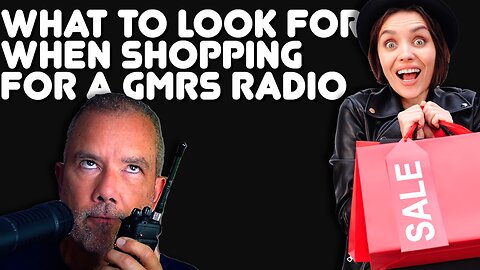 How To Go Shopping For A GMRS Radio