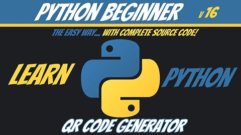 Python Beginner 16 - QR Code Generator - Learn Python The Easy Way