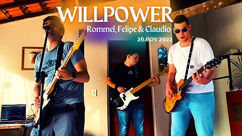Willpower - Rommel, Felipe & Claudio - 26 nov. 2022