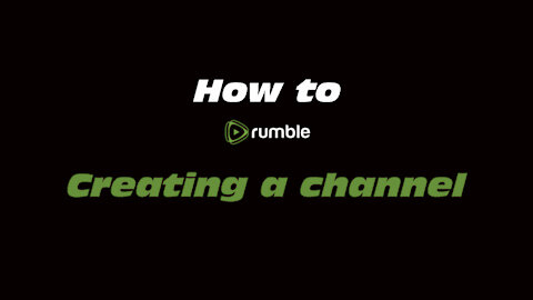 How to Rumble: Creating a channel