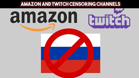 Amazon and Twitch Censoring Channels