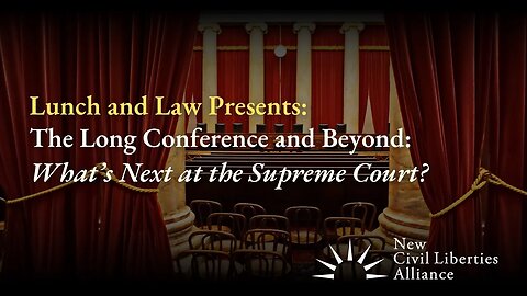 The Long Conference & Beyond: What’s Next at the Supreme Court