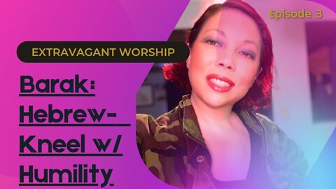 Extravagant Worship | Episode 3: Barak - Hebrew Word for Kneel