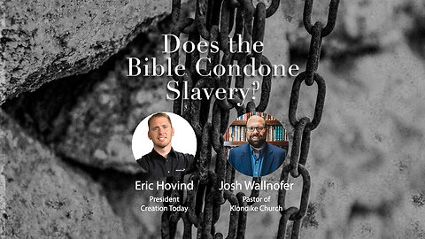 Does the Bible Condone Slavery? (Part 1) | Eric Hovind & Josh Wallnofer | Creation Today Show #211
