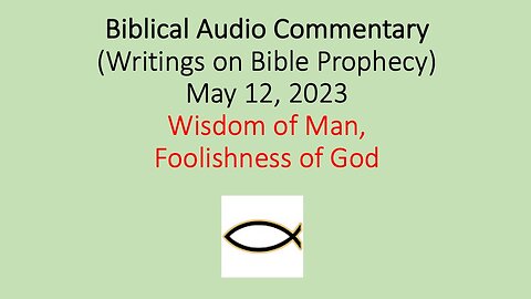 Biblical Audio Commentary - Wisdom of Man, Foolishness of God