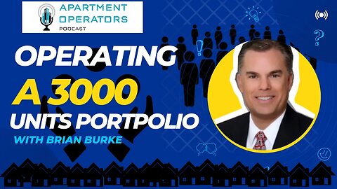 Operating a 3,000 units portfolio with Brian Burke Ep. 114 Apartments Operators Podcast