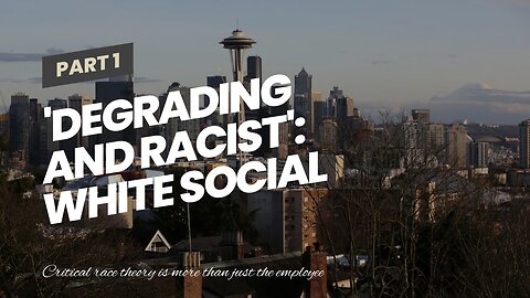 'Degrading and racist': White social worker sues Seattle for CRT-based harassment, retaliation
