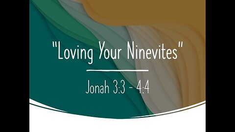 Loving Your Ninevites