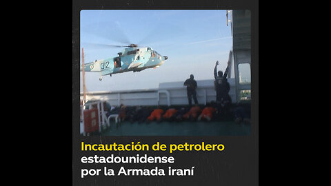 Irán muestra el momento de la incautación del petrolero estadounidense en el golfo de Omán