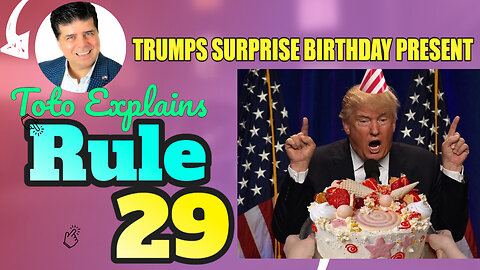 Professor Toto Explains - TRUMPS SURPRISE BIRTHDAY GIFT - RULE 29