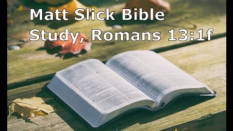 Matt Slick Bible Study, Romans 13:1f