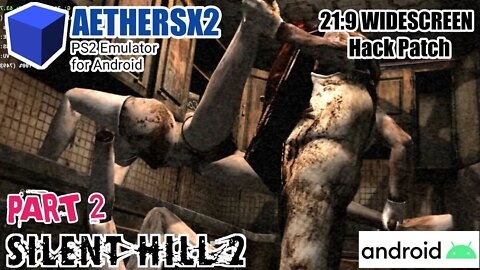 Silent Hill 2 (PS2) - PART 2 (FULL WIDESCREEN Patch 21:9) / AETHERSX2 Android SD 855+