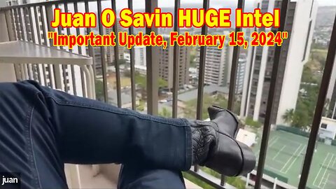 Juan O Savin HUGE Intel: "Juan O Savin Important Update, February 15, 2024"