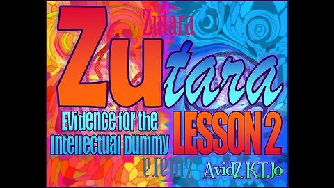Zutara Evidence for the Intellectual Dummy ZEFID LESSON 2