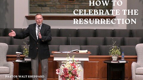 How To Celebrate The Resurrection--Sun AM--April 9, 2023
