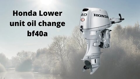 Honda Outboard Lower Unit Oil Change on a bf40a