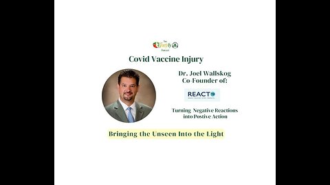 Dr. Joel Wallskog - Covid Vaccine Injury : Bringing the Unseen into the Light
