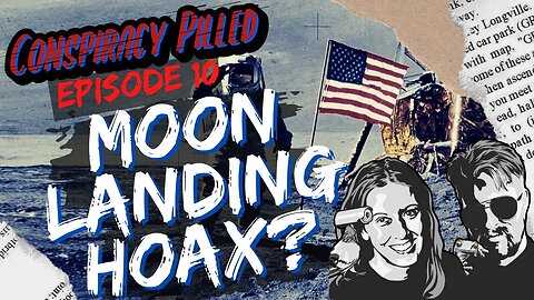Moon Landing Hoax? (CONSPIRACY PILLED ep. 10)