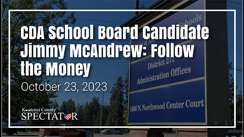 CDA School Board Candidate Jimmy McAndrew: Follow the Money