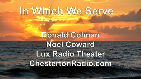 In Which We Serve - Ronald Colman - Noel Coward - Lux Radio Theater