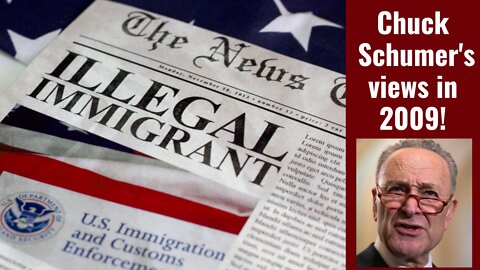 Why No One Trusts Politicians! Chuck Schumer’s Views on Illegal Immigration in 2009!