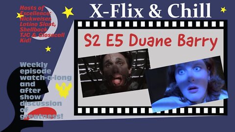 X-Flix & Chill|Watch Party|S2 E5 Duane Barry