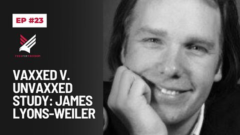 Part 1: Vaxxed v. Unvaxxed Study: James Lyons-Weiler