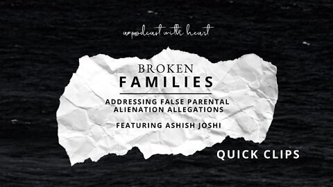 QUICK CLIP: Addressing False Parental Alienation Allegations feat Ashish Joshi