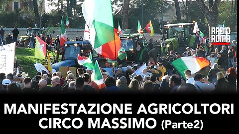 MANIFESTAZIONE AGRICOLTORI CIRCO MASSIMO (Parte 2)