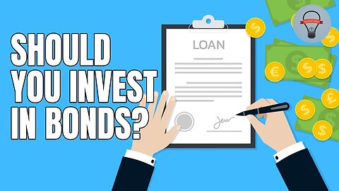 What is a bond & should you invest in bonds?