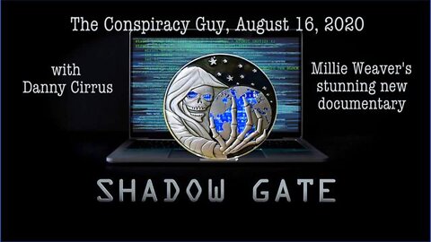Conspiracy Guy (Aug 16, 2020): "Shadow Gate" Documentary with Danny Cirrus