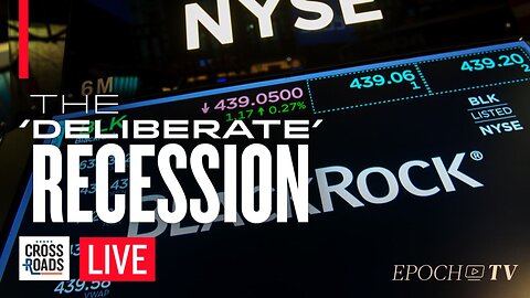 New Regime’ Is ‘Deliberately Causing Recessions,’ Warns BlackRock | Crossroads